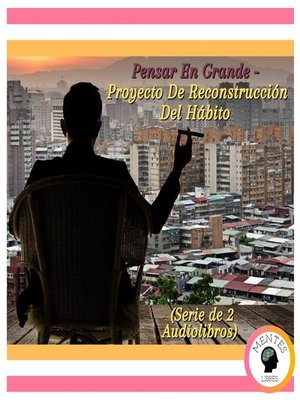 cover image of Pensar En Grande--Proyecto De Reconstrucción Del Hábito (Serie de 2 Audiolibros)